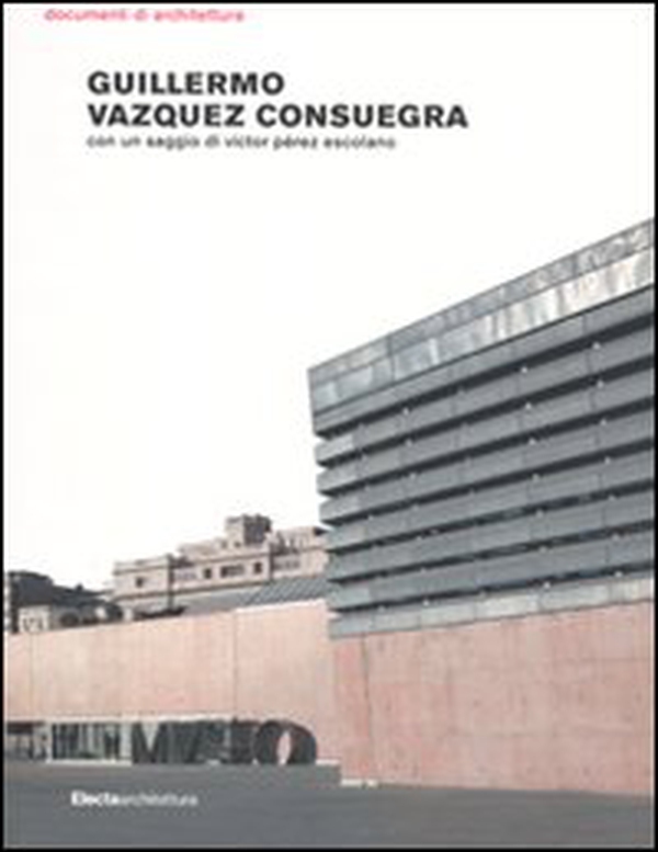 Guillermo Vazquez Consuegra - Librerie.coop Guillermo Vazquez Consuegra - Librerie.coop