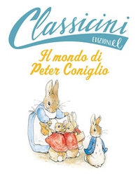Il mondo di Peter Coniglio da Beatrix Potter. Classicini - Librerie.coop
