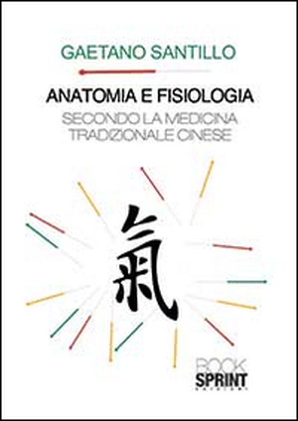Anatomia e fisiologia secondo la medicina tradizionale cinese - Librerie.coop Anatomia e fisiologia secondo la medicina tradizionale cinese - Librerie.coop