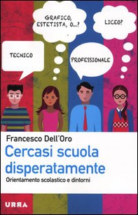 Cercasi scuola disperatamente. Orientamento scolastico e dintorni - Librerie.coop Cercasi scuola disperatamente. Orientamento scolastico e dintorni - Librerie.coop