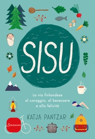 Sisu. La via finlandese al coraggio, al benessere e alla felicità - Librerie.coop