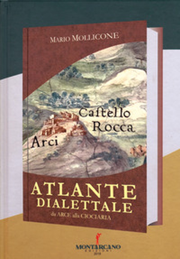 Atlante dialettale. Da Arce alla Ciociaria - Librerie.coop Atlante dialettale. Da Arce alla Ciociaria - Librerie.coop