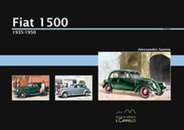 Fiat 1500. 1935-1950 - Librerie.coop Fiat 1500. 1935-1950 - Librerie.coop