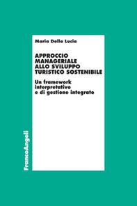 Approccio manageriale allo sviluppo turistico sostenibile. Un framework interpretativo e di gestione integrato - Librerie.coop