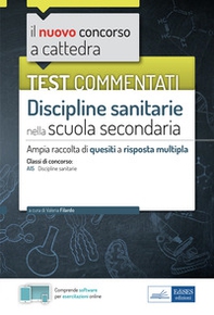 Discipline sanitarie. Concorso a cattedra. Test commentati - Librerie.coop