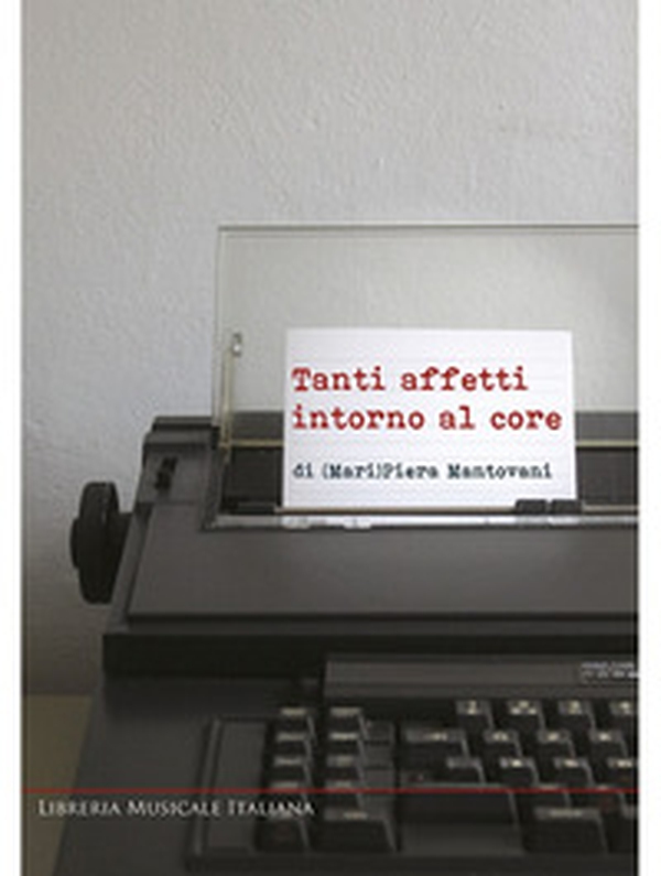 Tanti affetti intorno al cor di (Mari)Piera Mantovani - Librerie.coop Tanti affetti intorno al cor di (Mari)Piera Mantovani - Librerie.coop