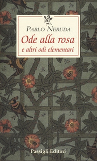 Ode alla rosa e altre odi elementari. Testo spagnolo a fronte - Librerie.coop