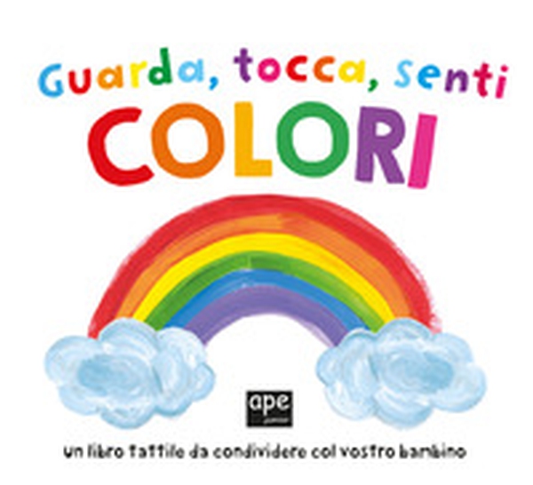 Guarda tocca senti colori - Librerie.coop Guarda tocca senti colori - Librerie.coop