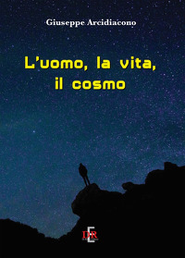L'uomo, la vita, il cosmo - Librerie.coop L'uomo, la vita, il cosmo - Librerie.coop