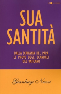Sua Santità. Dalla scrivania del papa le prove degli scandali del Vaticano - Librerie.coop Sua Santità. Dalla scrivania del papa le prove degli scandali del Vaticano - Librerie.coop