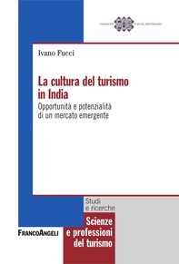 La cultura del turismo in India. Opportunità e potenzialità di un mercato emergente - Librerie.coop La cultura del turismo in India. Opportunità e potenzialità di un mercato emergente - Librerie.coop