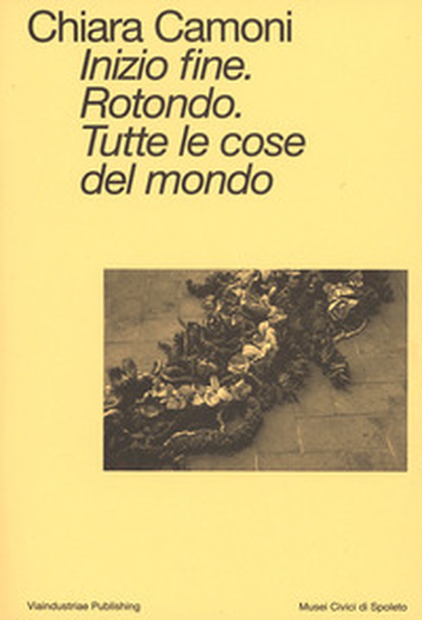 Inizio fine. Rotondo. Tutte le cose del mondo. Ediz. italiana e inglese - Librerie.coop Inizio fine. Rotondo. Tutte le cose del mondo. Ediz. italiana e inglese - Librerie.coop