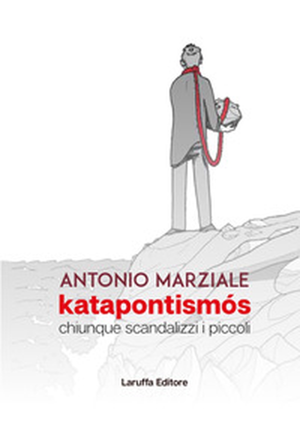 Katapontismós. Chiunque scandalizzi i piccoli - Librerie.coop Katapontismós. Chiunque scandalizzi i piccoli - Librerie.coop