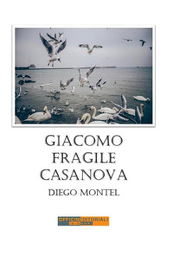 Giacomo, fragile casanova - Librerie.coop Giacomo, fragile casanova - Librerie.coop