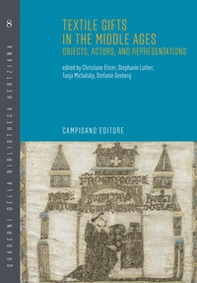 Textile gifts in the middle ages. Objects, actors, and representations. Ediz. italiana, tedesca e inglese - Librerie.coop