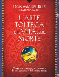 L'arte tolteca della vita e della morte - Librerie.coop L'arte tolteca della vita e della morte - Librerie.coop