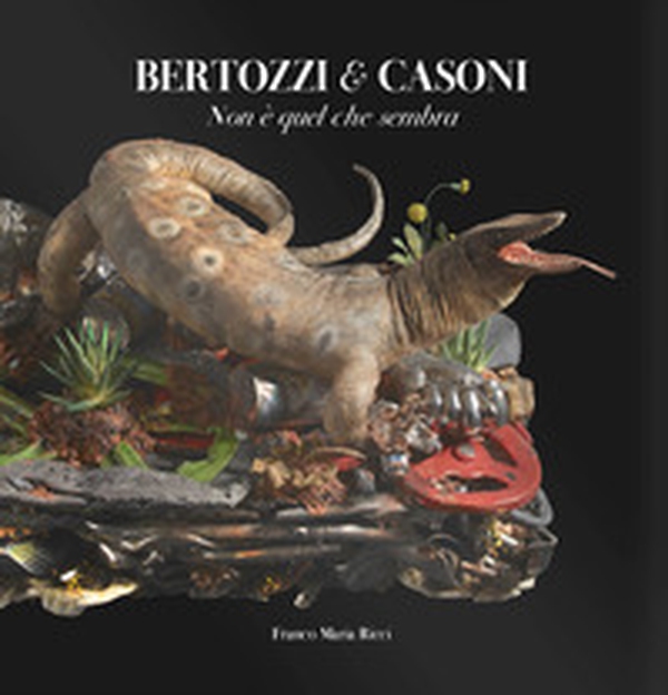 Bertozzi & Casoni. Non è quel che sembra - Librerie.coop Bertozzi & Casoni. Non è quel che sembra - Librerie.coop