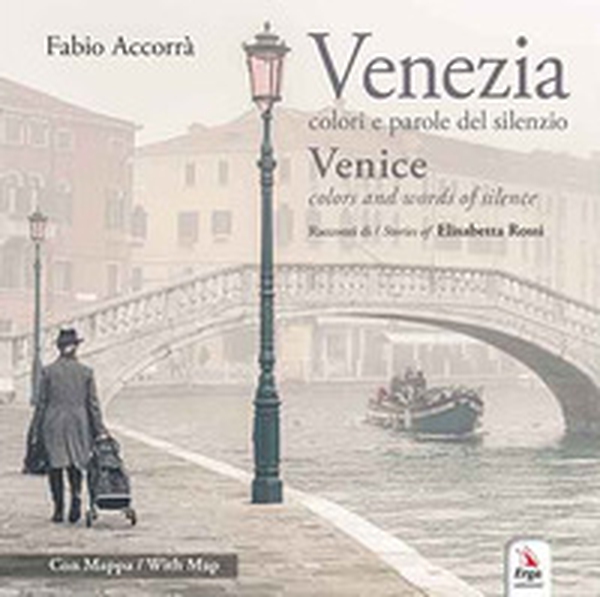 Venezia. Colori e parole del silenzio-Venice. Colors and words of silence - Librerie.coop Venezia. Colori e parole del silenzio-Venice. Colors and words of silence - Librerie.coop