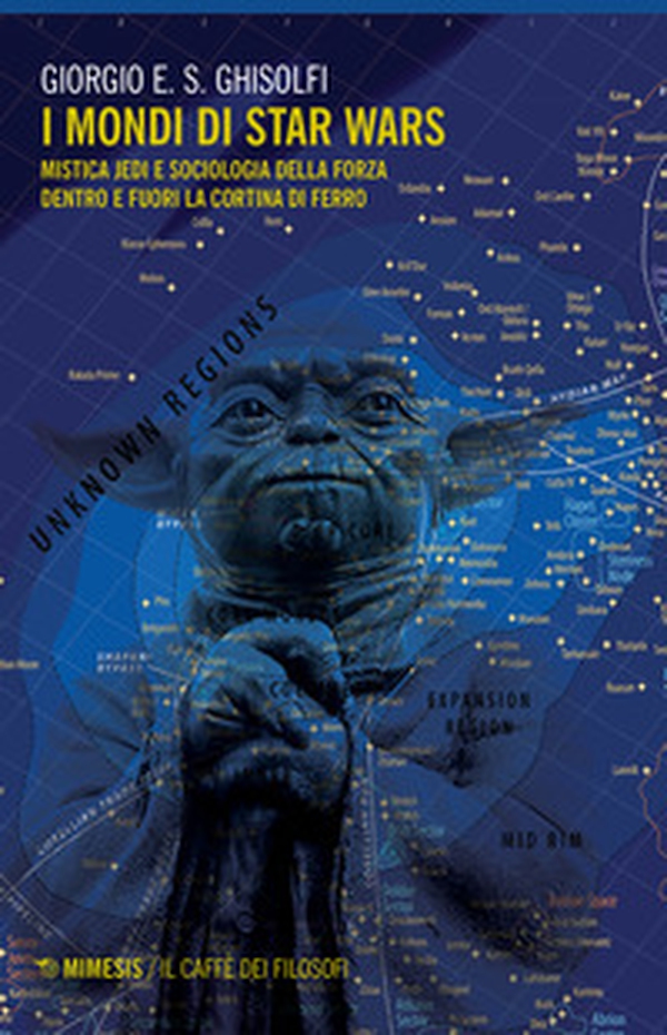 I mondi di Star Wars. Mistica Jedi e sociologia della forza dentro e fuori la Cortina di Ferro - Librerie.coop I mondi di Star Wars. Mistica Jedi e sociologia della forza dentro e fuori la Cortina di Ferro - Librerie.coop