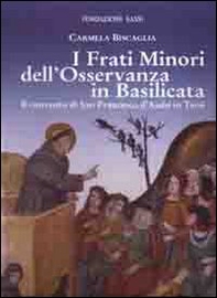 I frati minori dell'osservanza in Basilicata. Il convento di San Francesco d'Assisi in Tursi - Librerie.coop