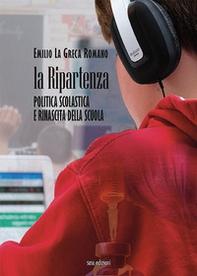 La ripartenza. Politica scolastica e rinascita della scuola - Librerie.coop