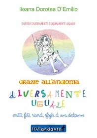 Diversamente uguale. Grazie all'angioma. Scritti, foto, ricordi, sfoghi di una dodicenne - Librerie.coop