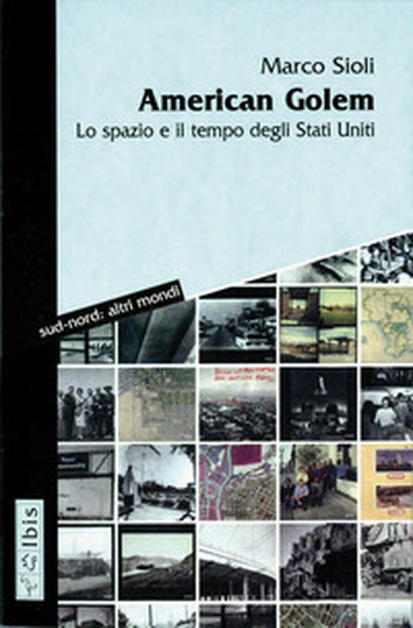 American golem. Lo spazio e il tempo degli Stati Uniti - Librerie.coop American golem. Lo spazio e il tempo degli Stati Uniti - Librerie.coop