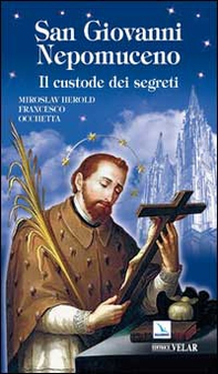 San Giovanni Nepomuceno. Il custode dei segreti - Librerie.coop