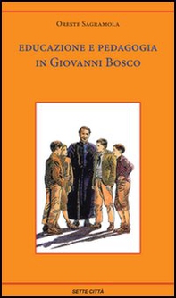 Educazione e pedagogia in Giovanni Bosco - Librerie.coop