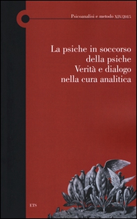 La psiche in soccorso della psiche. Verità e dialogo nella cura analitica - Librerie.coop