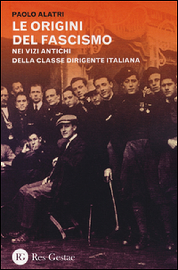 Le origini del fascismo. Nei vizi antichi della classe dirigente italiana - Librerie.coop Le origini del fascismo. Nei vizi antichi della classe dirigente italiana - Librerie.coop