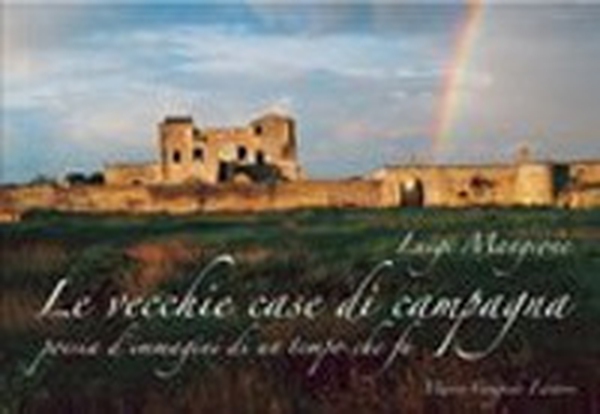 Le vecchie case di campagna. Poesia d'immagini di un tempo che fu - Librerie.coop Le vecchie case di campagna. Poesia d'immagini di un tempo che fu - Librerie.coop