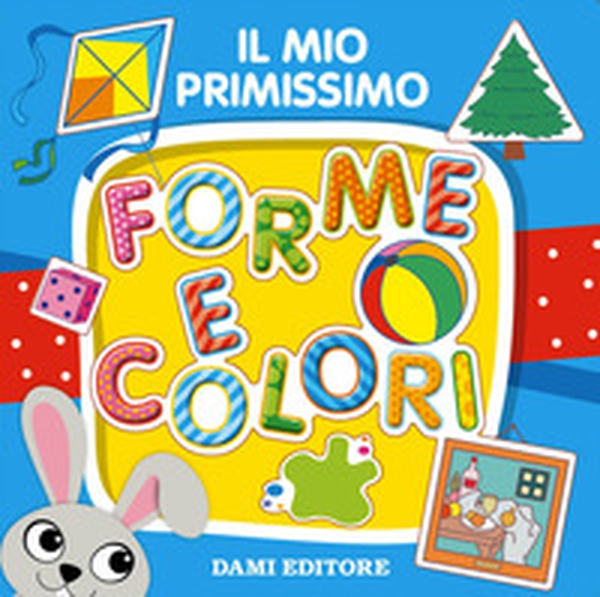 Il mio primissimo forme e colori - Librerie.coop Il mio primissimo forme e colori - Librerie.coop