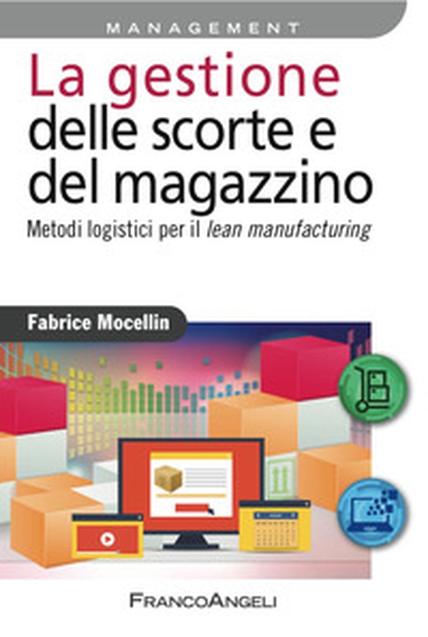 La gestione delle scorte e del magazzino. Metodi logistici per il lean manufacturing - Librerie.coop La gestione delle scorte e del magazzino. Metodi logistici per il lean manufacturing - Librerie.coop