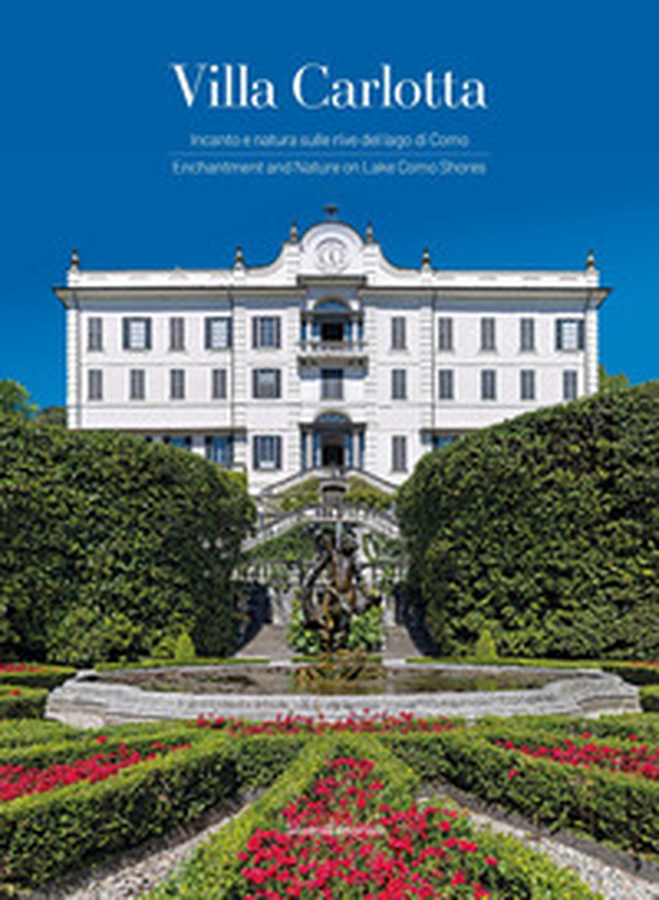 Villa Carlotta. Incanto e natura sulle rive del lago di Como. Ediz. italiana e inglese - Librerie.coop