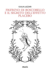 Frifrino di Boscobello e il segreto dell'effetto placebo - Librerie.coop