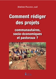 Comment rédiger des projets communautaires, socio-économiques et pastoraux? - Librerie.coop
