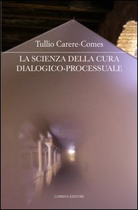 La scienza della cura dialogico-processuale - Librerie.coop