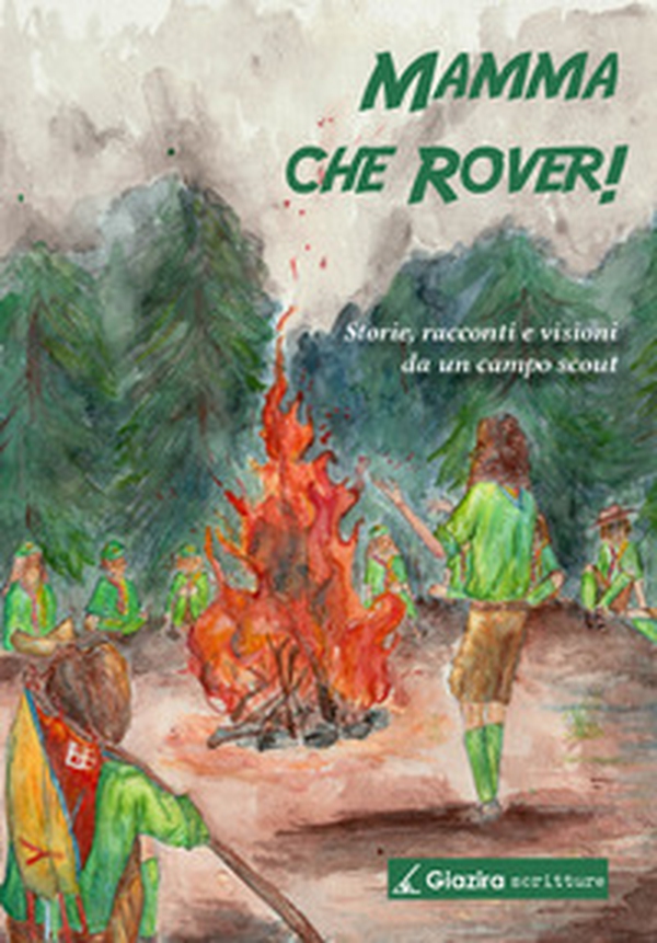 Mamma che Rover! Storie, racconti e visioni da un campo scout - Librerie.coop Mamma che Rover! Storie, racconti e visioni da un campo scout - Librerie.coop