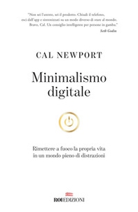 Minimalismo digitale. Rimettere a fuoco la propria vita in un mondo pieno di distrazioni - Librerie.coop