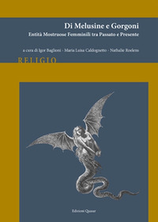 Di melusine e gorgoni. Entità mostruose femminili tra passato e presente - Librerie.coop Di melusine e gorgoni. Entità mostruose femminili tra passato e presente - Librerie.coop