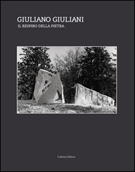 Giuliano Giuliani. Il respiro della pietra - Librerie.coop