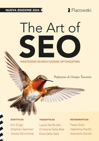 The Art of SEO. Mastering Search Engine Optimization. Ediz. italiana - Librerie.coop