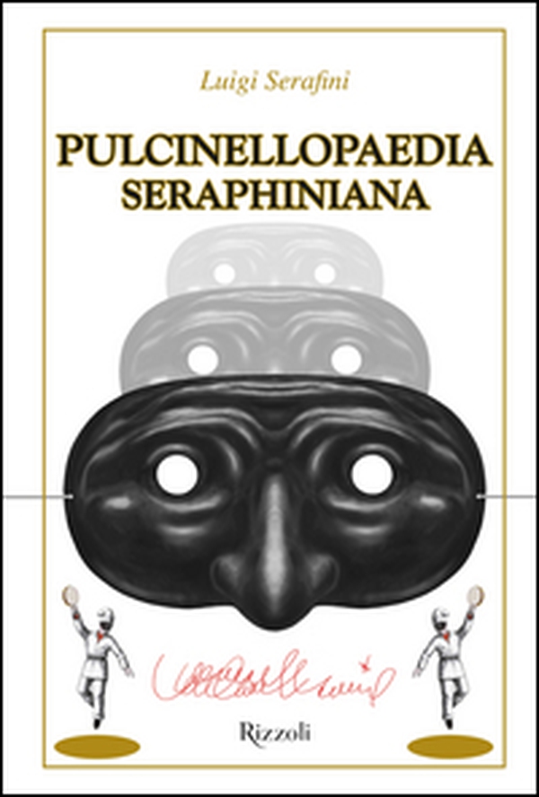 Pulcinellopaedia Seraphiniana - Librerie.coop Pulcinellopaedia Seraphiniana - Librerie.coop
