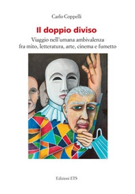 Il doppio diviso. Viaggio nell'umana ambivalenza fra mito, letteratura, arte, cinema e fumetto - Librerie.coop