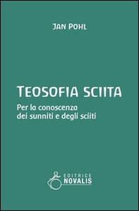 Teosofia sciita. Per la conoscenza dei sunniti e degli sciiti - Librerie.coop
