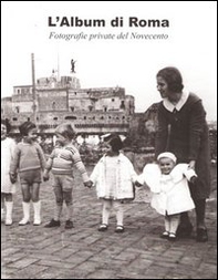 L'album di Roma. Fotografie private del Novecento - Librerie.coop