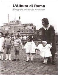 L'album di Roma. Fotografie private del Novecento - Librerie.coop L'album di Roma. Fotografie private del Novecento - Librerie.coop