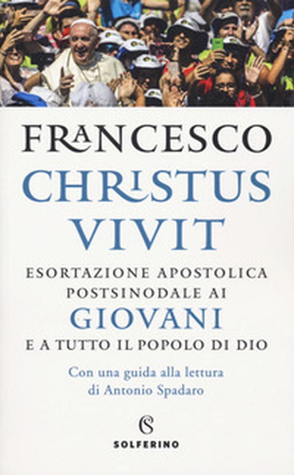 «Christus vivit». Esortazione apostolica postsinodale ai giovani e a tutto il popolo di Dio. Con una guida alla lettura di Antonio Spadaro - Librerie.coop «Christus vivit». Esortazione apostolica postsinodale ai giovani e a tutto il popolo di Dio. Con una guida alla lettura di Antonio Spadaro - Librerie.coop