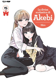 La divisa scolastica di Akebi - Vol. 15 - Librerie.coop